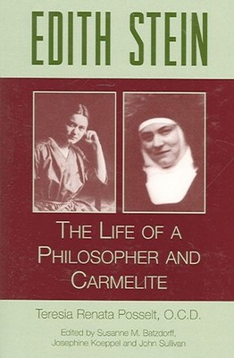 Edith Stein: The Life of a Philosopher and Carmelite by Teresia Renata Posselt (
