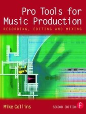 Pro Tools for Music Production : Recording, Editing and Mixing Mi