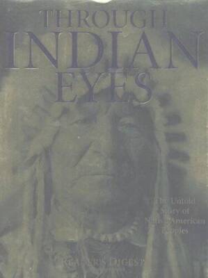 Through Indian Eyes : Our Nations Past as Experienced by Native Americans - GOOD