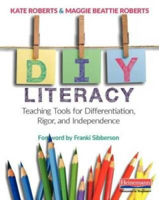 DIY Literacy: Teaching Tools for Differentiation, Rigor, and Independence - GOOD