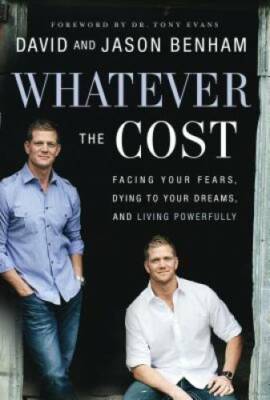 Whatever the Cost: Facing Your Fears, Dying to Your Dreams, and Living Po - GOOD