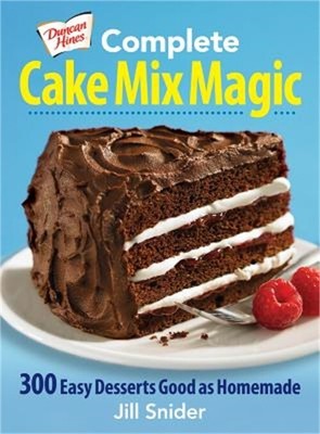 Duncan Hines Complete Cake Mix Magic: 300 Easy Desserts Good as Homemade (Paperb