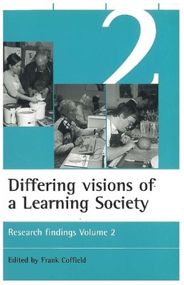 Frank Coffield Differing visions of a Learning Society Vol 2 (Paperback)