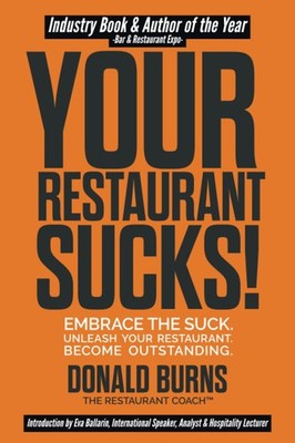 Your Restaurant Sucks!: Embrace The Suck. Unleash Your Restaurant. Become Ou...