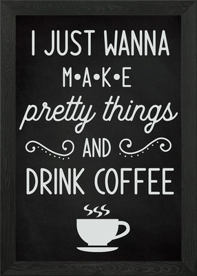 I Just Wanna Make Things Gerahmtes Wandbild Poster Leinwanddruck Bild