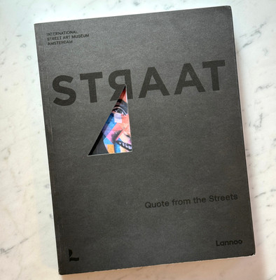 STRAAT Quote from the Streets Museum Catalog - Street Art Amsterdam Lannoo Press