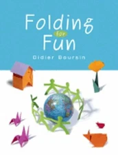 Folding for Fun: Origami for Ages 4 and Up by Didier Boursin: New