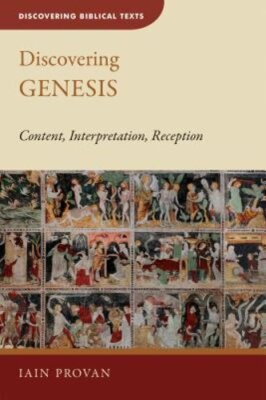 Discovering Genesis: Content, Interpretation, Reception by Iain Provan: New