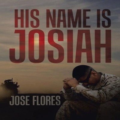 His Name Is Josiah Jose Flores Paperback Author Solutions Inc
