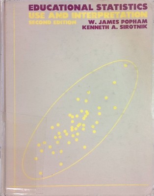 Educational Statistics: Use and Interpretation Popham, W. James and Kenneth A. S