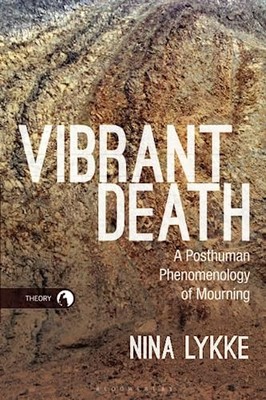 Vibrant Death: A Posthuman Phenomenology of Mou, Lykke Paperback..