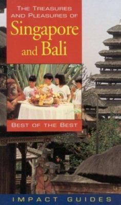 The Treasures and Pleasures of Singapore and Bali: Best of the Best Caryl Krann
