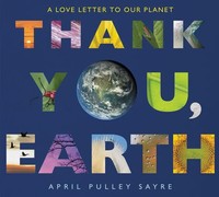Thank You, Earth | A Love Letter To Our Planet: A Springtime Book For Kids