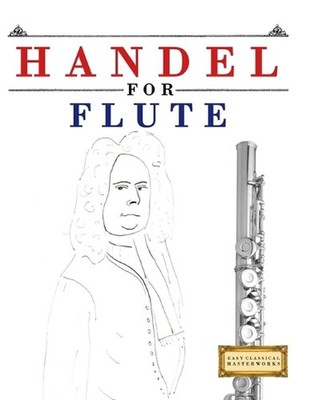 Handel for Flute: 10 Easy Themes for Flute Beginner Book by E.C. Masterworks Pap