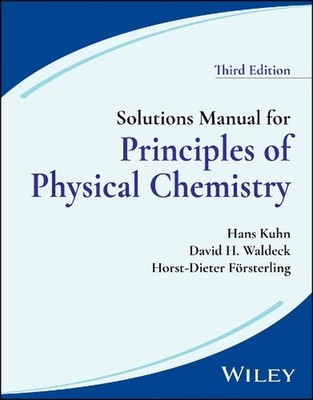 Solutions Manual for Principles of Physical Chemistry, 3rd Edition by Horst-Diet