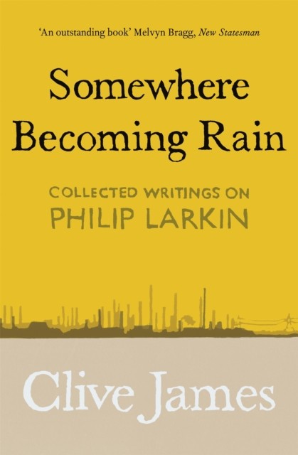 Somewhere Becoming Rain by Clive James (Paperback Book)