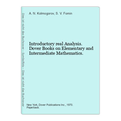 Introductory real Analysis. Dover Books on Elementary and Intermediate Mathemati