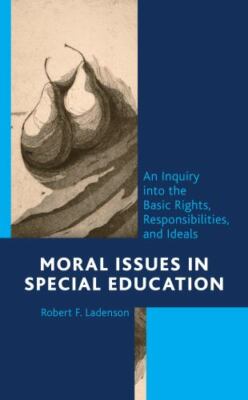 Moral Issues in Special Education: An Inquiry into the Basic Rights, Responsibil