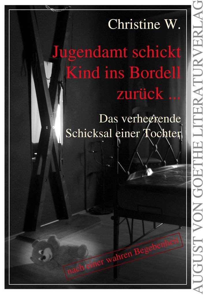Thumbnail - Jugendamt Schickt Kind Ins Bordell Zurück ... | Christine W. | 2012 |