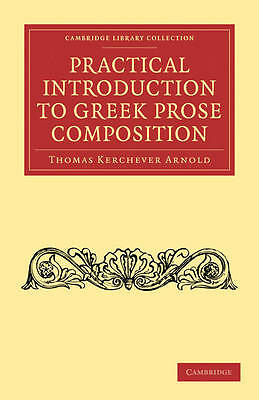 Practical Introduction to Greek Prose Composition Arnold Paperback 9781108011426