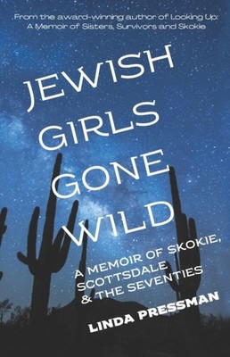 Pressman - Jewish Girls Gone Wild  A Memoir of Skokie Scottsdale  th - X555z