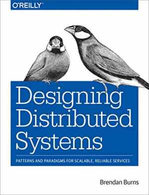 Designing Distributed Systems: - Paperback, by Burns Brendan - Acceptable n