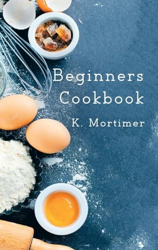 Beginners Cookbook,K. Mortimer