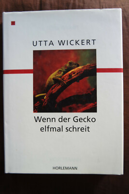 Wenn der Gecko elfmal schreit  Utta Wickert  gebunden