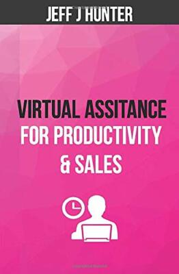 Virtual Assistance for Productivity & Sales von Jeff J Hunter, Freya Fox, 2020, 
