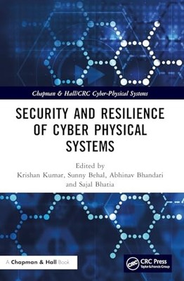 Security and Resilience of Cyber Physical Systems by Krishan Kumar NEW