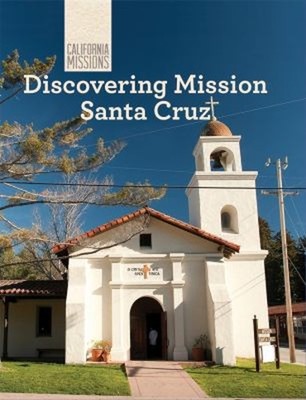 Discovering Mission Santa Cruz Library Binding Sofia Nunes