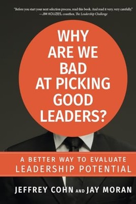 Why Are We Bad at Picking Good Leaders? A Bett..., Cohn