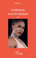 Confessions Sous Les Tropiques Roman Kadiata Kaba Taschenbuch Harmattan Guinée