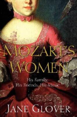 Mozart's Women: His Family, His Friends, His Music - Hardcover - VERY GOOD