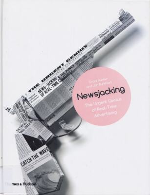 Newsjacking: The Urgent Genius of Real-Time Advertising [hardcove