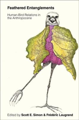 Feathered Entanglements   Human Bird Relations in the Anthropocene Simon
