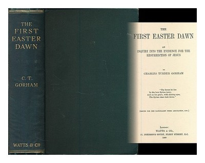 Gorham, Charles Turner (1856 The First Easter Dawn: an Inquiry Into The Evide
