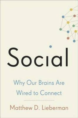 Social: Why Our Brains Are Wired to Connect - Hardcover - VERY GOOD