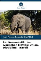 Jean Florent Romaric Gnayoro | Lexikosemantik Des Ivorischen Mottos: Union,...