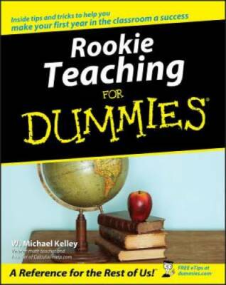 Rookie Teaching For Dummies - Paperback By Kelley, W. Michael - GOOD