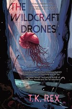 The Wildcraft Drones by T. K. Rex Trade Paperback Brand New