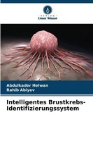 Intelligentes Brustkrebs-Identifizierungssystem Abdulkader Helwan (U. A.) Buch