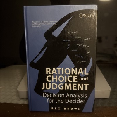 Rational Choice And Judgment : Decision Analysis For The Decider, Hardcover b...