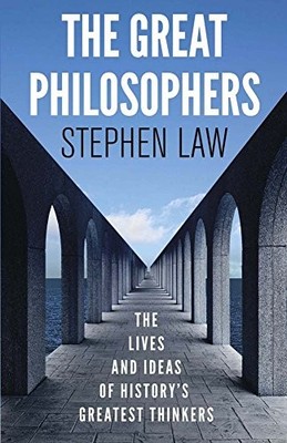 The Great Philosophers: The Lives and Ideas of History by Stephen Law B011T7VWBS