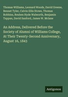 Thomas Williams (U. A.) | An Address, Delivered Before The Society Of Alumni...