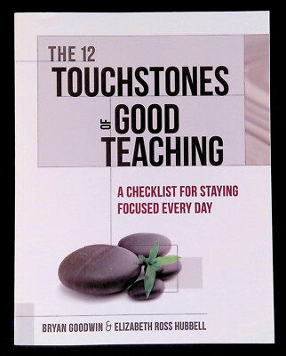 The 12 Touchstones of Good Teaching A Checklist for Staying Focused Everyday