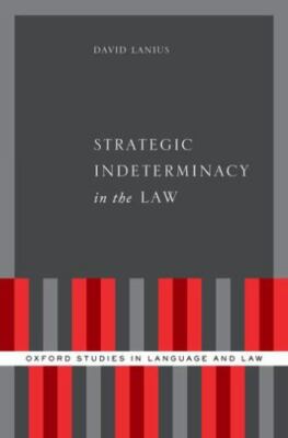 Strategic Indeterminacy in the Law, Hardcover by Lanius, David, Brand New, Fr...