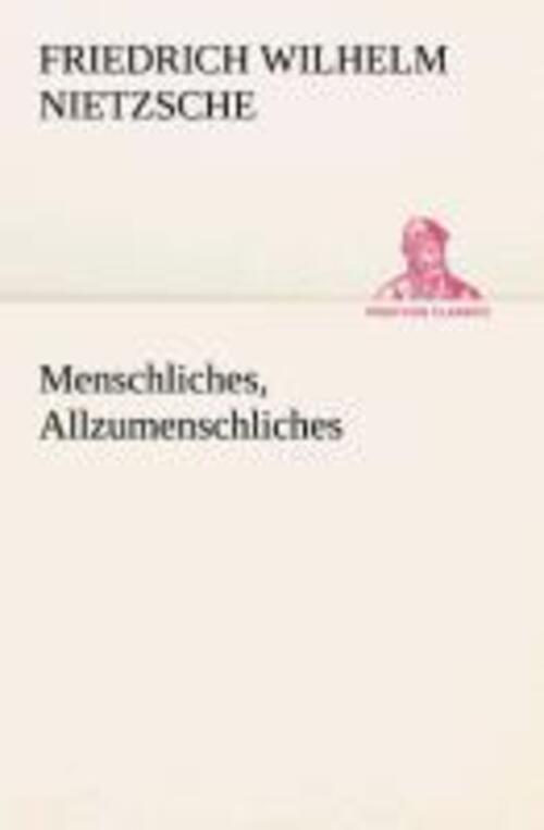 Thumbnail - Menschliches, Allzumenschliches Friedrich Wilhelm Nietzsche