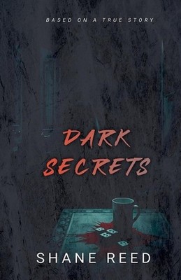 Dark Secrets by Shane Reed Paperback Book