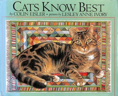 Cats Know Best by Eisler, Colin; Ivory, Lesley Anne [Illustrator]